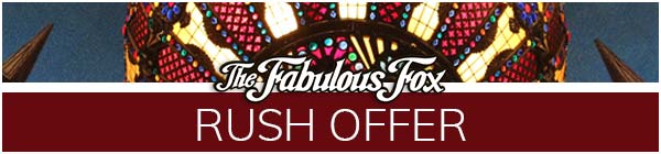 The Fabulous Fox Theatre - Rush Offer